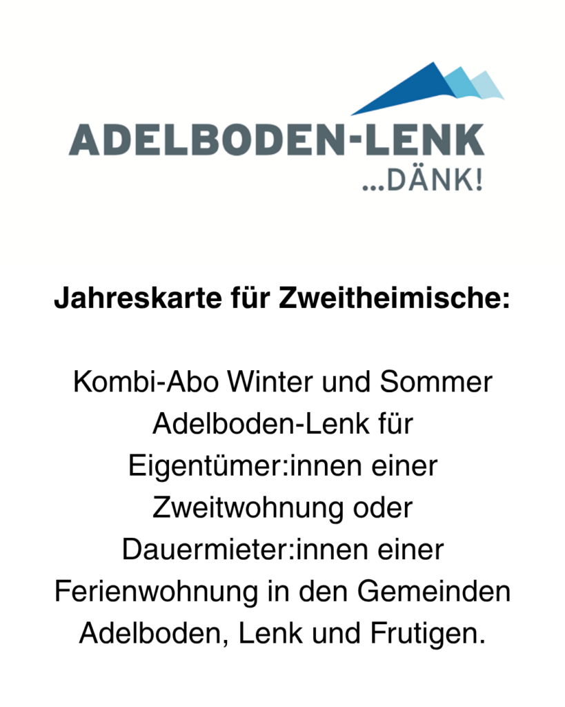 Jahreskarte für Zweitheimische: Kombi-Abo Winter und Sommer Adelboden-Lenk für Eigentümer:innen einer Zweitwohnung oder Dauermieter:innen einer Ferienwohnung in den Gemeinden Adelboden, Lenk und Frutigen.